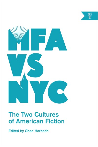 Chad Harbach/MFA vs NYC@ The Two Cultures of American Fiction